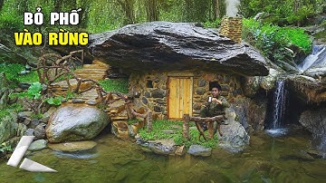 Bỏ Phố Vào Rừng, Dựng Một Ngôi Nhà Đá Bên Bờ Suối - Nơi Ẩn Cư Ai Cũng Ao Ước