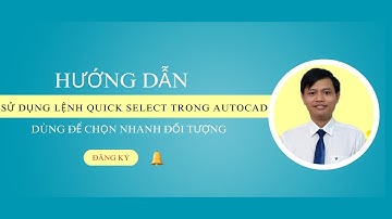 Chọn nhanh đối tượng trong Autocad bằng lệnh Quick Select