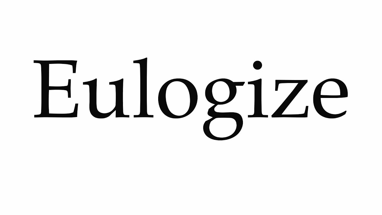 How to Pronounce Eulogize