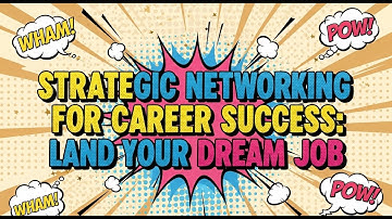 Strategic Networking for Career Success: Land Your Dream Job