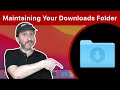 How To Maintain Your Downloads Folder On a Mac