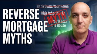 5 Reverse Mortgage Myths That Scare Seniors (The Truth)