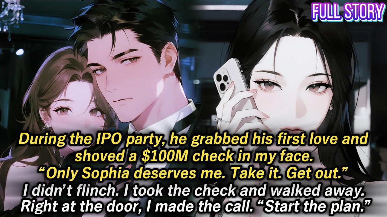During the IPO party, he grabbed his first love and shoved a $100M check in my face. “Only Sophia...