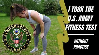 I TOOK THE U.S. ARMY FITNESS TEST - WITHOUT PRACTICE