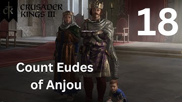 Count Eudes of Anjou - Crusader Kings 3 - Part 18