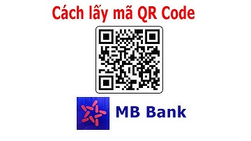 Cách lấy mã QR code tài khoản ngân hàng Quân Đội MB