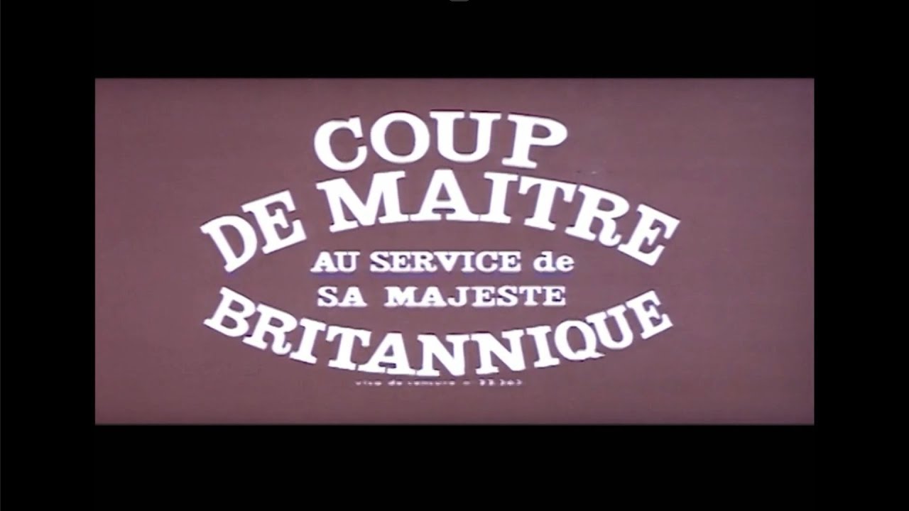 Coup de maître au service de sa Majesté Britannique (1967) Générique français YouTube Coup de maître au service de sa Majesté Britannique (1967) Générique français YouTube