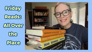 Friday Reads: All Over the Place