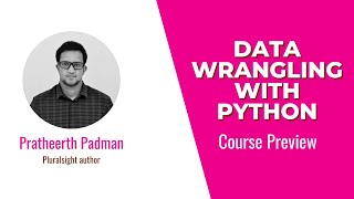 Python Skills: Data Wrangling with Python Course Preview