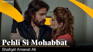 Pehli Si Mohabbat Shafqat Amanat Ali Khan & Resham Clical Sufi Song Sufiscore