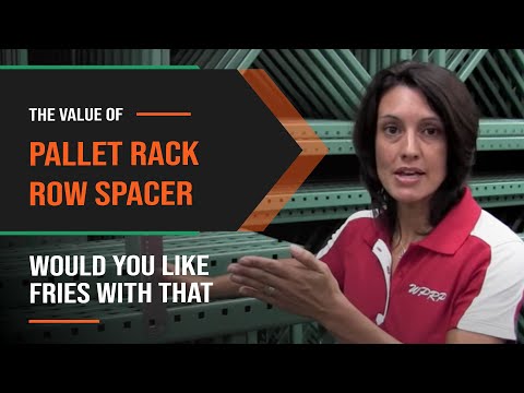 The Value of a Pallet Rack Row Spacer - Would You Like Fries With That? - Episode 8