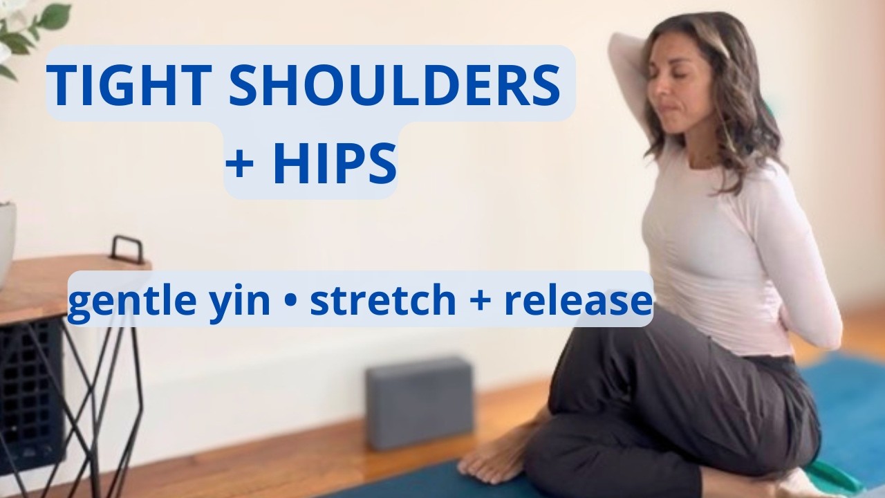 30 Minute Yin Yoga for Tight Shoulders and Hips | Deep Stretch and ...
