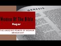 Amazing power of woman broadcast  women of the bible  hagar