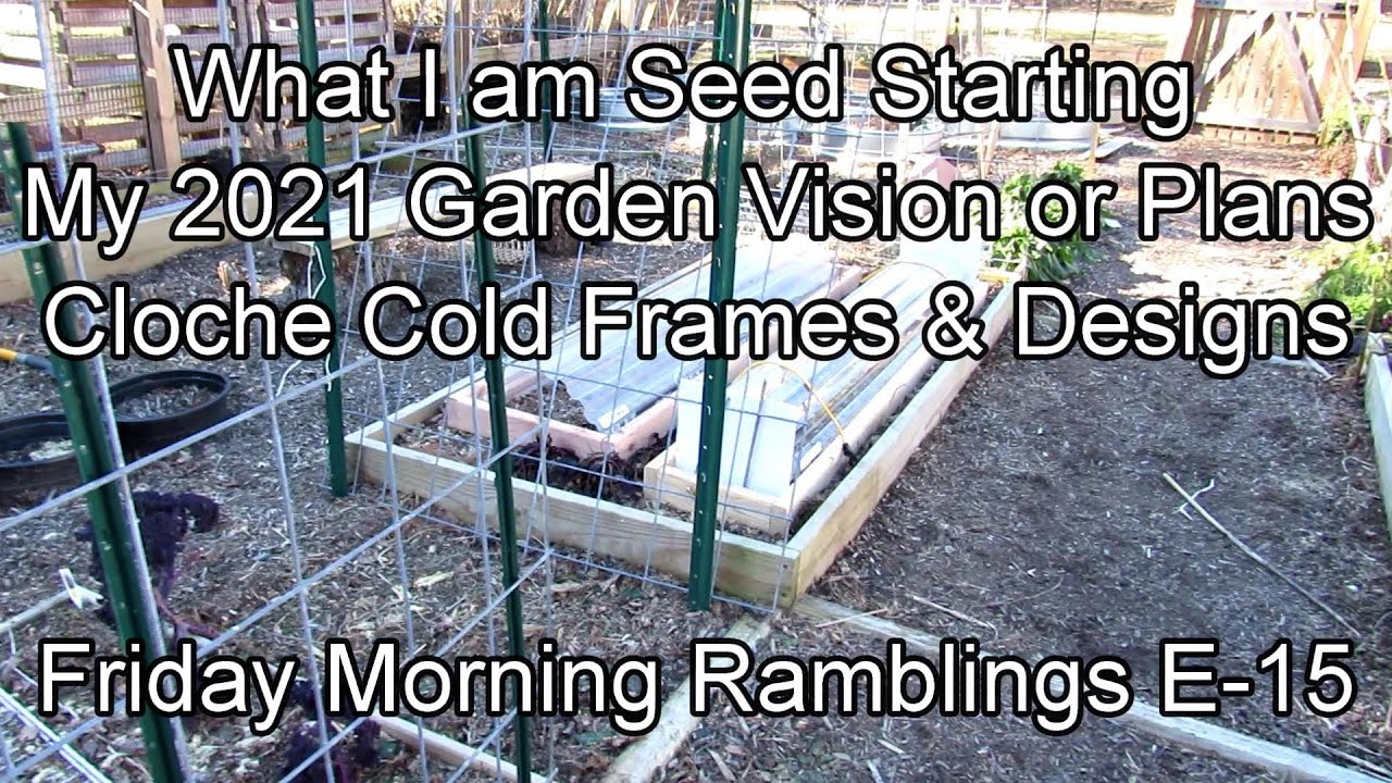 My 2021 Garden Vision, What I'm Starting Now, Cloche Tunnel Frame, Builds: FM Garden Ramblings  E-15