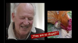 Famous Werner Herzog - The Overwhelming Stupidity of Chickens! Profile