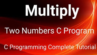 Multiply Two Integers Numbers C Program| C Programming For Beginner