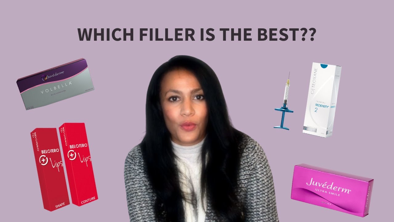 What's the best dermal filler? Which brand of filler should I have