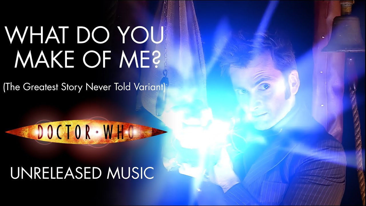 What Do You Make of Me? (The Greatest Story Never Told Variant) Doctor Who Unreleased Music
