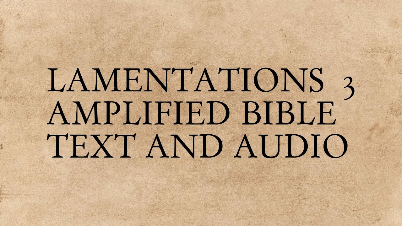 Lamentations 3 - Amplified Bible - Text And Audio - YouTube