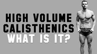 High Volume Calisthenics. What Is It and Why You Need It?