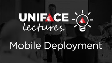 Uniface Lectures Webinar - Mobile Deployment (2 of 2)