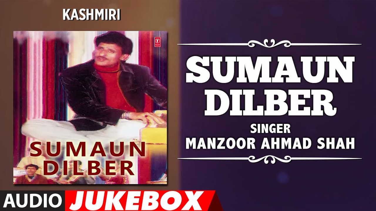  SUMAUN DILBER Audio Jukebox  MANZOOR AHMAD SHAH  T Series Kashmiri Music