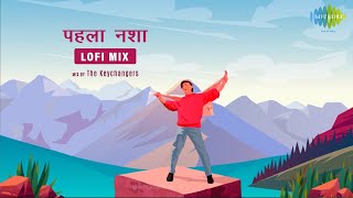 Pehla Nasha | LoFi Chill Mix | The Keychangers | Udit Narayan | Sadhna Sargam | Slowed and Reverbed