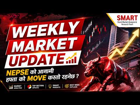 📈 NEPSE Weekly Market Update | आगामी हप्ताको Move कस्तो रहन्छ? | Bull Run Continues?