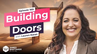 Building Doors with Lauren Karan (founder, Karan & Co): Ep 160 | Win the Day with James Whittaker