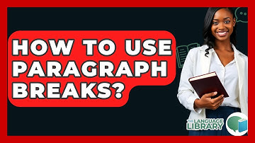 How To Use Paragraph Breaks? - The Language Library