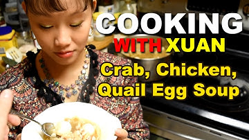 Cooking With Xuan: Crab Chicken Quail Egg Soup