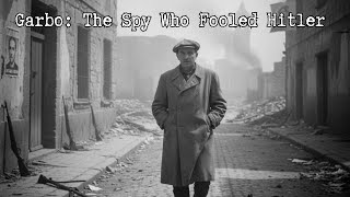 Garbo: The Spy Who Fooled Hitler — From Café Owner to Double Agent Legend | WW2 History