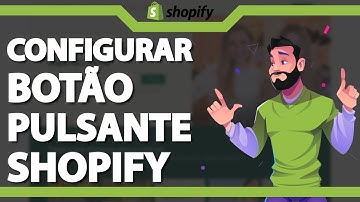 Como Configurar Botão Pulsante no Shopify ATUALIZADO 2024
