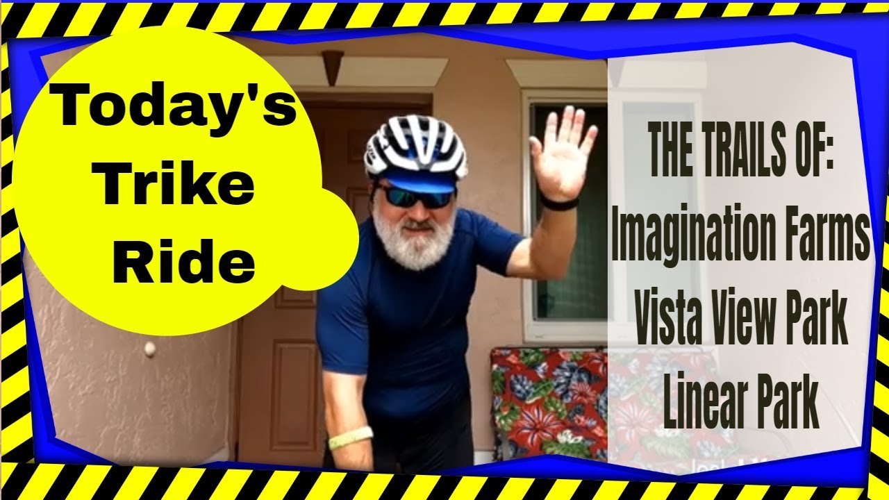 Today's Trike Ride. The trails of: Imagination Farm, Vista View Park, Linear Park.