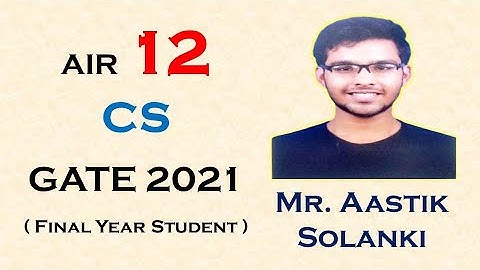 GATE 2021 CS Topper | Aastik Solanki | AIR 12 | Topper