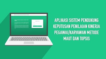 Aplikasi Sistem Pendukung Keputusan Penilaian Kinerja Pegawai Karyawan Metode MAUT Dan TOPSIS