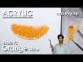 How to Paint A Realistic Orange Slice in Acrylic | step by step Painting