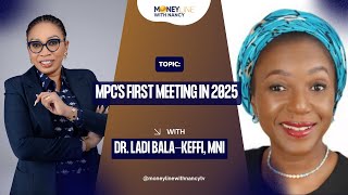 MPC’s First Meeting in 2025: Insights from Dr. Ladi Bala-Keffi