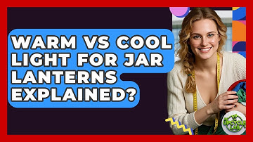 Warm Vs Cool Light For Jar Lanterns Explained? - The Upcycle Lab