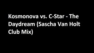 Kosmonova vs. C-Star - The Daydream (Sascha Van Holt Club Mix)