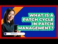 What Is A Patch Cycle In Patch Management? - Be App Savvy