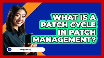What Is A Patch Cycle In Patch Management? - Be App Savvy
