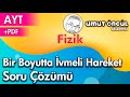 Fizik | AYT | Bir Boyutta Sabit İvmeli Hareket | Soru Çözümü | +PDF