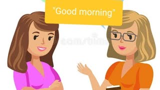 &quot;Good morning&quot;   in short conversation