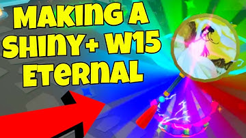 Making A Shiny+ w15 Eternal [Weapon Fighting Simulator]