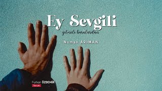 Numan Arıman | Ey Sevgili Resimi