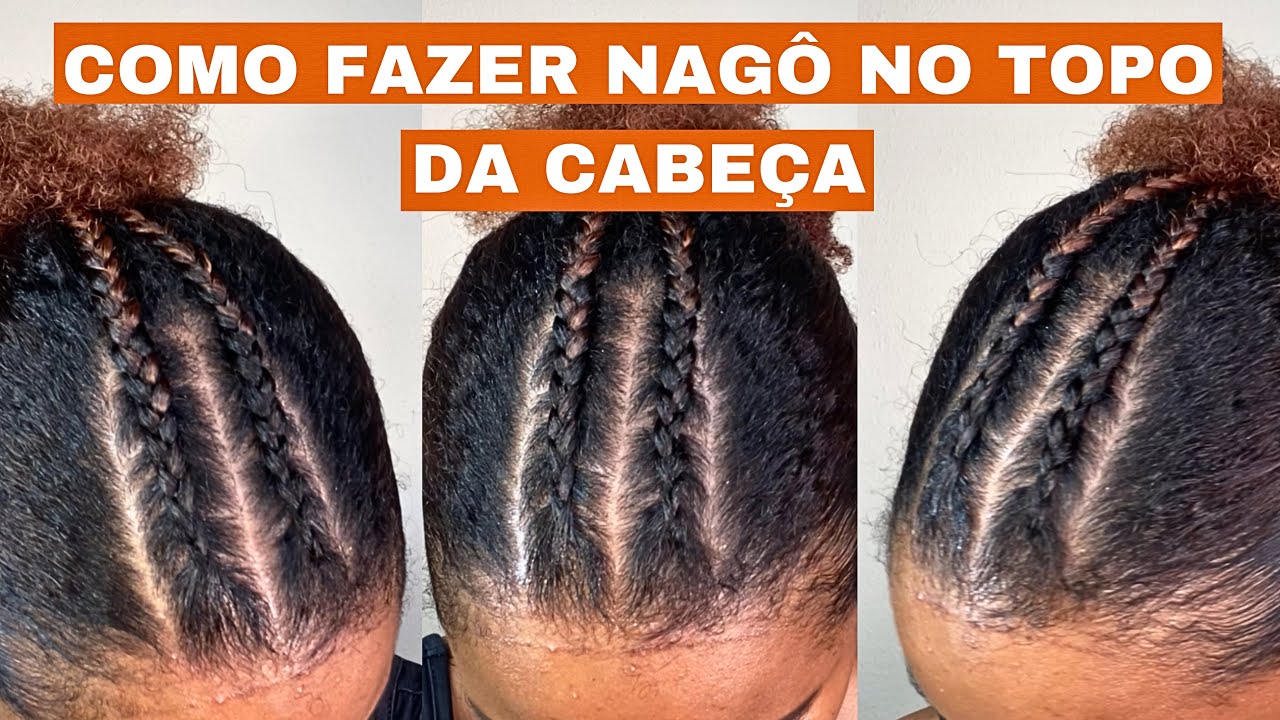 COMO FAZER TRANÇA NAGÔ NO TOPO DA CABEÇA PARA PENTEADOS - YouTube