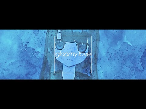 gloomy love (prod. by [ahi:])　#らびあんろーず