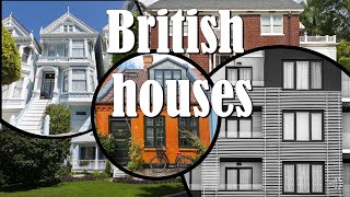 British Houses/ Learn about Types of Houses in the UK and their Features.