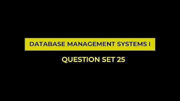 Question Set 25 | Database Management Systems I